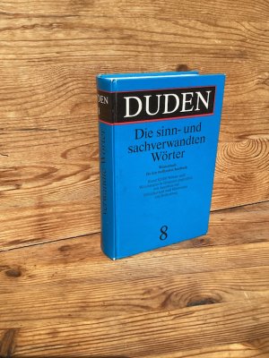 Duden: Sinn- und sachverwandte Wörter. Wörterbuch der treffenden Ausdrücke (Duden, Bd. 8)