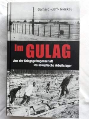 Im GULAG. Aus der Kriegsgefangenschaft ins sowjetische Arbeitslager