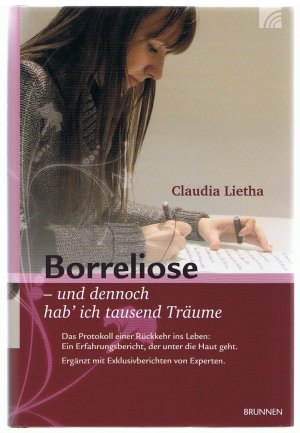 gebrauchtes Buch – Claudia Lietha – Borreliose - und dennoch hab' ich tausend Träume - Das Protokoll einer Rückkehr ins Leben: Ein Erfahrungsbericht, der unter die Haut geht. Ergänzt mit Exklusivberichten von Experten.