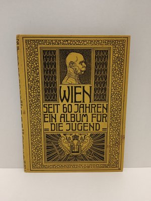 antiquarisches Buch – Wien seit 60 Jahren; ein Album für die Jugend