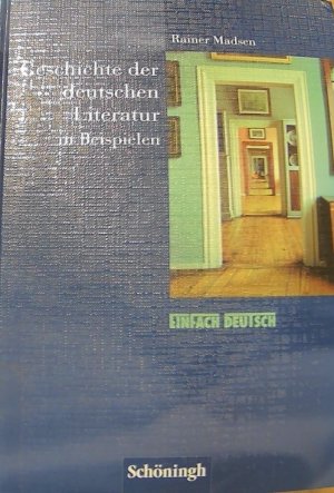 EinFach Deutsch - Geschichte der deutschen Literatur in Beispielen Von den Anfängen bis zur Gegenwart - gebunden oder broschiert