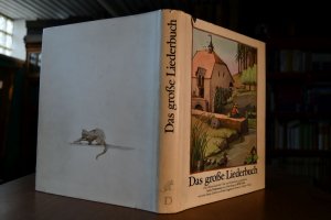 Das grosse Liederbuch. 204 deutsche Volks- und Kinderlieder. Gesammelt von Anne Diekmann mit 156 bunten Bildern von Tomi Ungerer