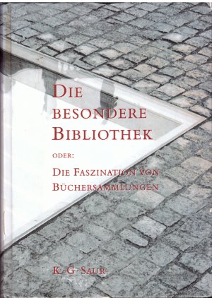 gebrauchtes Buch – Hrsgg. Antonius Jammers – Die besondere Bibliothek oder: Die Faszination von Büchersammlungen. Staatsbibliothek zu Berlin - Preußischer Kulturbesitz ; Freunde der Staatsbibliothek zu Berlin e.V.