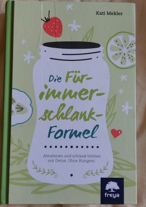 gebrauchtes Buch – Kati Mekler – Die Für-immer-schlank-Formel - Abnehmen und schlank bleiben mit Detox. Ohne Hungern