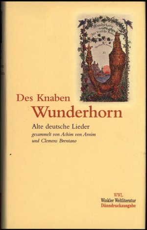 Des Knaben Wunderhorn., Alte Deutsche Lieder gesammlet von L. Achim von Arnim und Clemens Brentano. Herausgegeben von Willi A. Koch. Mit einem Nachwort […]