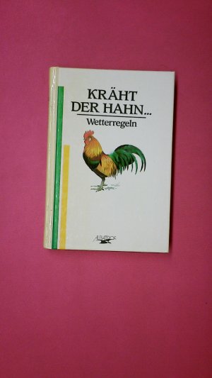 gebrauchtes Buch – KRÄHT DER HAHN.... WETTERREGELN.