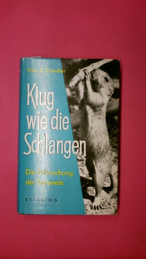 KLUG WIE DIE SCHLANGEN. Die Erforschung d. Tierseele