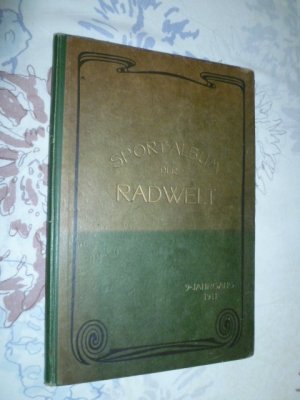 Sport- Album der Rad - Welt ( Radwelt ). Ein radsportliches Jahrbuch - IX. Jahrgang 1911