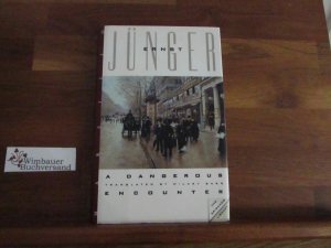 gebrauchtes Buch – Jünger, Ernst and Hilary Barr – A dangerous encounter. Ernst Jünger. Transl. from the German by Hilary Barr / The Eridanos library