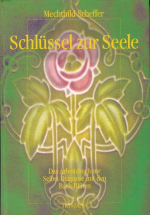 gebrauchtes Buch – Mechthild Scheffer – Schlüssel zur Seele - Das Arbeitsbuch zur Selbst-Diagnose mit den Bach-Blüten