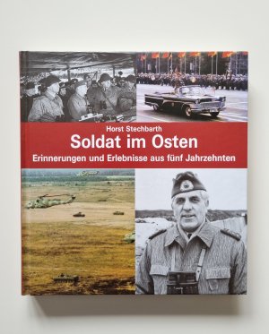 Soldat im Osten - Erinnerungen und Erlebnisse aus fünf Jahrzehnten (2006, Zustand sehr gut)