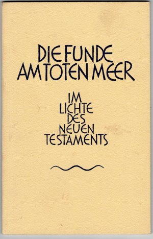 Die Funde am Toten Meer im Lichte des Neuen Testaments