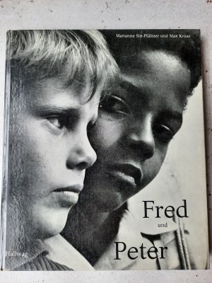 Fred und Peter. Eine Geschichte aus unseren Tagen. Erdacht und fotografiert von Marianne Sin-Pfältzer, Text von Max Kruse.