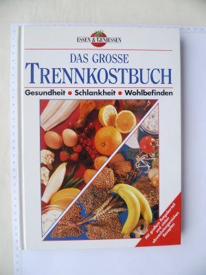 Das große Trennkostbuch - Gesundheit * Schlankheit * Wohlbefinden