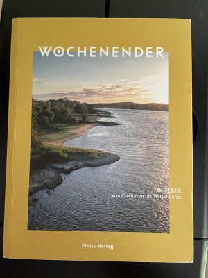 Wochenender Die Elbe Von Cuxhaven bis Wittenberge