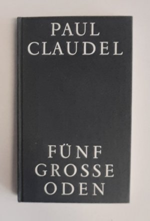 gebrauchtes Buch – Paul Claudel – Fünf große Oden. gebrauchtes Buch – Paul Claudel – Fünf große Oden.