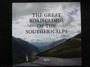 The Great Road Climbs of the Southern Alps: The Rapha Guide to the Great Road Climbs