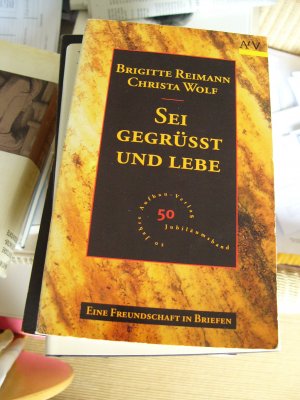 Sei gegrüßt und lebe - Eine Freundschaft in Briefen 1964-1973