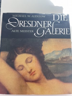 gebrauchtes Buch – Alpatow, Michael W – Die Dresdner Galerie Alte Meister