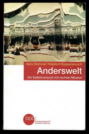 gebrauchtes Buch – Hans Demmel / Friedrich Küppersbusch – Anderswelt - ein Selbstversuch mit rechten Medien