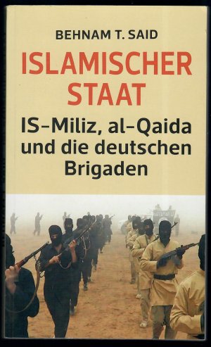 gebrauchtes Buch – Said, Behnam T – Islamischer Staat - IS-Miliz, al-Qaida und die deutschen Brigaden