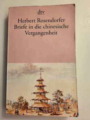 gebrauchtes Buch – Herbert Rosendorfer – Briefe in die chinesische Vergangenheit