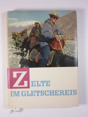 Zelte im Gletschereis - In den Hochgebirgen Mittelasiens