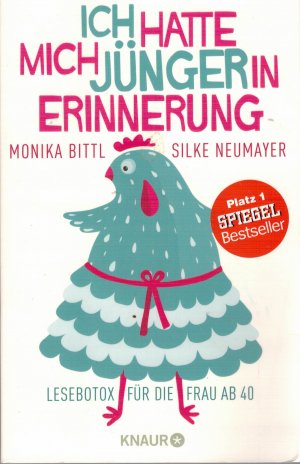 gebrauchtes Buch – Bittl, Monika; Neumayer – Ich hatte mich jünger in Erinnerung - Lesebotox für die Frau ab 40