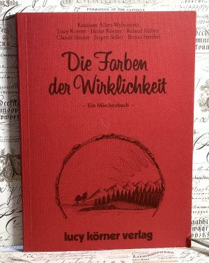 gebrauchtes Buch – Heinz Körner – Die Farben der Wirklichkeit. Ein Märchenbuch.