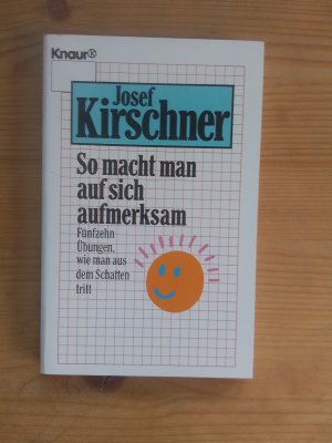 So macht man auf sich aufmerksam • Fünfzehn Übungen, wie man aus dem Schatten tritt