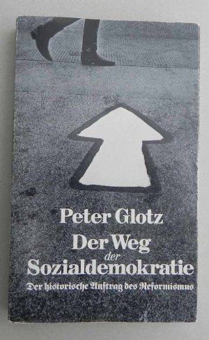 Der Weg der Sozialdemokratie - der histor. Auftr. d. Reformismus