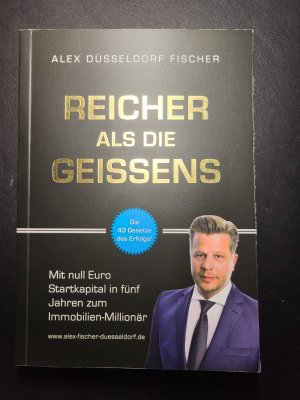 gebrauchtes Buch – Alex Fischer – Reicher als die Geissens - Mit null Euro Startkapital in fünf Jahren zum Immobilien-Millionär