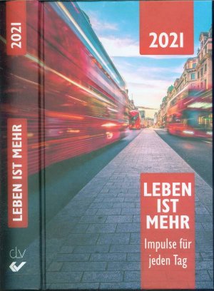 2021 - Leben ist mehr: Impulse für jeden Tag