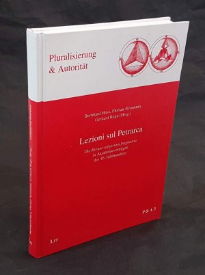 Lezioni sul Petrarca. Die "Rerum vulgarium fragmenta" in Akademievorträgen des 16. Jahrhunderts.