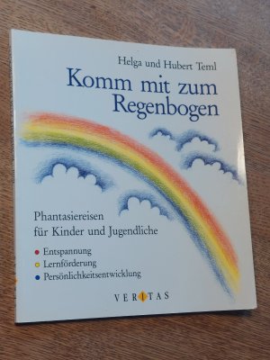 gebrauchtes Buch – Teml, Helga; Teml – Komm mit zum Regenbogen. Phantasiereisen für Kinder und Jugendliche