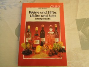 Weine und Säfte, Liköre und Sekt selbstgemacht