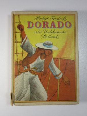 gebrauchtes Buch – Herbert Friedrich – Dorado oder Unbekanntes Südland