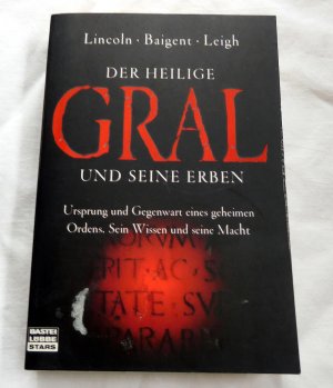 gebrauchtes Buch – Lincoln, Henry; Baigent – Der Heilige Gral und seine Erben - Ursprung und Gegenwart eines geheimen Ordens. Sein Wissen und seine Macht