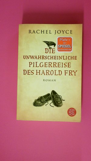 gebrauchtes Buch – Rachel Joyce – DIE UNWAHRSCHEINLICHE PILGERREISE DES HAROLD FRY. Roman