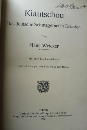 Kiautschou : Das deutsche Schutzgebiet in Ostasien. Mit über 145 Illustrationen Federzeichnungen v. Marie Gey-Heinze