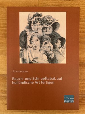 Rauch- und Schnupftabak auf holländische Art fertigen (Nachdruck der Originalauflage von 1794)