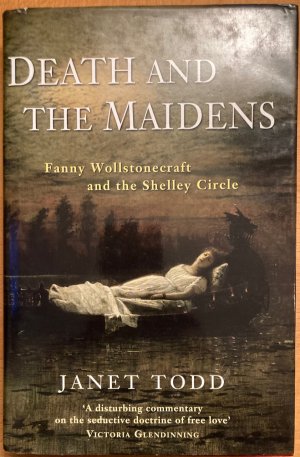 gebrauchtes Buch – Janet Todd – Death and the Maidens: Fanny Wollstonecraft and the Shelley Circle