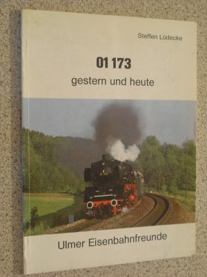 gebrauchtes Buch – steffen lüdecke – 01 173 gestern und heute - ulmer eisenbahnfreunde gebrauchtes Buch – steffen lüdecke – 01 173 gestern und heute - ulmer eisenbahnfreunde
