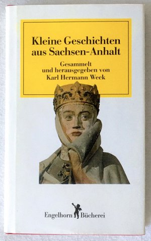 gebrauchtes Buch – Weck, Karl Hermann – Kleine Geschichten aus Sachsen-Anhalt. Erzählungen aus der Historie Sachsen-Anhalt