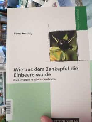 gebrauchtes Buch – Bernd Hertling – Wie aus dem Zankapfel die Einbeere wurde - (Heil-)Pflanzen im griechischen Mythos