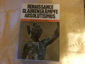 Renaissance, Glaubenskämpfe, Absolutismus