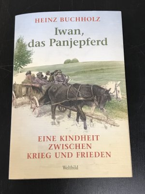 Iwan, das Panjepferd - Eine Kindheit zwischen Krieg und Frieden