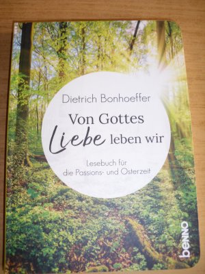 gebrauchtes Buch – Dietrich Bonhoeffer – Von Gottes Liebe leben wir - Lesebuch für die Passions- und Osterzeit