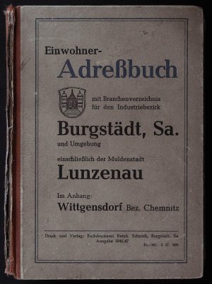 EINWOHNER- ADRESSBUCH FÜR BURGSTÄDT IN SACHSEN UND UMGEBUNG 1946/47. - Mit Branchenverzeichnis für den Industriebezirk einschließlich der Muldenstadt Lunzenau. Im Anhang: Wittgensdorf bez. Chemnitz.