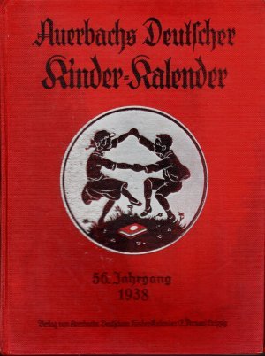 Auerbachs Deutscher Kinder-Kalender 1938 (56. Jg.) [m. d. Beilage]